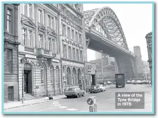  ??  ?? A view of the Tyne Bridge in 1978