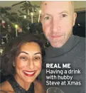  ??  ?? REAL ME Having a drink with hubby Steve at Xmas