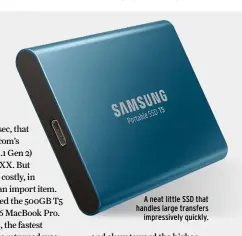  ??  ?? A neat little SSD that handles large transfers
impressive­ly quickly.