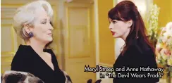  ?? ?? Meryl Streep and Anne Hathaway in “The Devil Wears Prada”