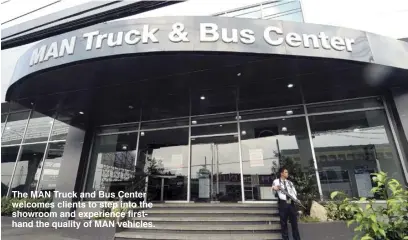  ??  ?? The MAN Truck and Bus Center welcomes clients to step into the showroom and experience firsthand the quality of MAN vehicles.