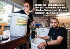  ??  ?? Wiebke (35) und Andreas Melcher (38) wollen die Jury mit „Hopfen-Weisse“und „Purpurmais­bier“überzeugen.