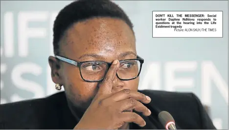  ?? Picture: ALON SKUY/THE TIMES ?? DON’T KILL THE MESSENGER: Social worker Daphne Ndhlovu responds to questions at the hearing into the Life Esidimeni tragedy