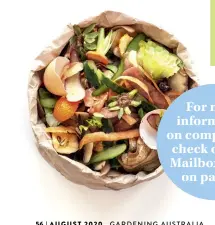  ??  ?? It’s the circle of life: food scraps go in the compost, the compost goes on the garden, the garden gives you fresh food, and the scraps go back in the compost... For more informatio­n on composting, check out our Mailbox Q&As on page 83 BELOW