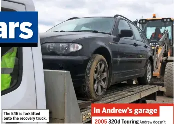  ??  ?? The E46 is forklifted onto the recovery truck.