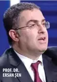  ??  ?? PROF. DR. ERSAN şen