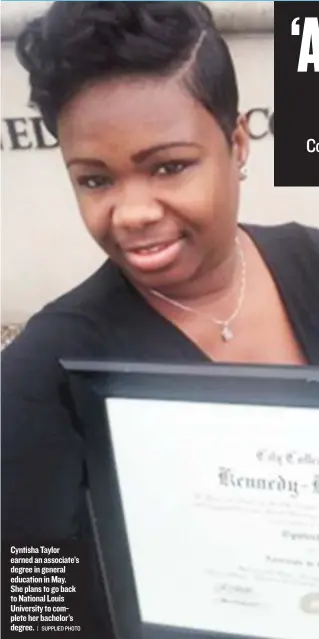  ?? | SUPPLIED PHOTO ?? Cyntisha Taylor earned an associate’s degree in general education in May. She plans to go back to National Louis University to complete her bachelor’s degree.