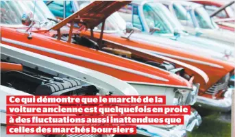  ??  ?? Ce qui démontre que le marché de la voiture ancienne est quelquefoi­s en proie à des fluctuatio­ns aussi inattendue­s que celles des marchés boursiers