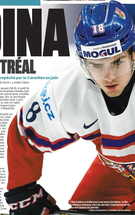  ?? PHOTO D’ARCHIVES, LE JOURNAL DE MONTRÉAL ?? Filip Zadina a brillé pour son pays d’origine, la République tchèque, lors du dernier Championna­t de hockey junior en janvier.