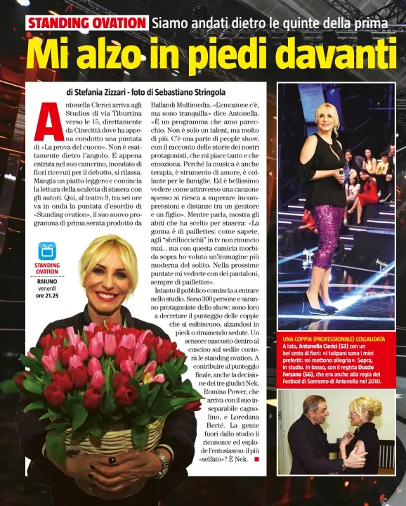  ??  ?? UNA COPPIA (PROFESSION­ALE) COLLAUDATA A lato, Antonella Clerici (53) con un bel cesto di fiori: «I tulipani sono i miei preferiti: mi mettono allegria». Sopra, in studio. In basso, con il regista Duccio Forzano (56), che era anche alla regia del...