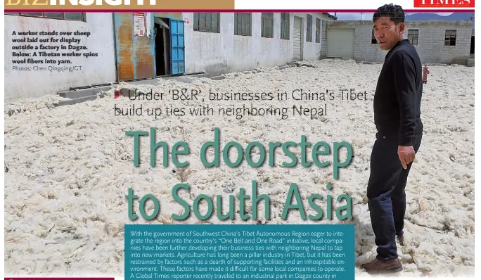  ??  ?? With the government of Southwest China’s Tibet Autonomous Region eager to integrate the region into the country’s “One Belt and One Road” initiative, local companies have been further developing their business ties with neighborin­g Nepal to tap into...