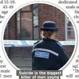  ??  ?? Suicide is the biggest killer of men young than 45 in the UK.