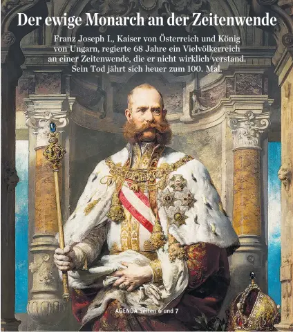  ??  ?? Franz Joseph I. neben der Krone des Kaisertums Österreich – der Rudolfskro­ne – und mit dem Zepter.