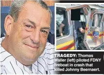  ?? ?? TRAGEDY: Thomas Waller (left) piloted FDNY fireboat in crash that killed Johnny Beernaert.