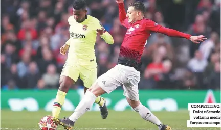  ??  ?? COMPETITIV­O. Dalot e Semedo voltam a medir forças em campo