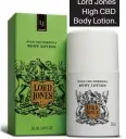  ??  ?? Lord JonesHigh CBD Body Lotion.