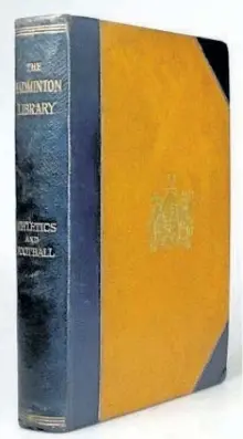  ?? SPECIAL TO THE EXAMINER ?? Athletics and Football, by Montague Shearman, was published by London's Longmans, Green, and Co. in 1887. All illustrati­ons here are from an edition of this book.