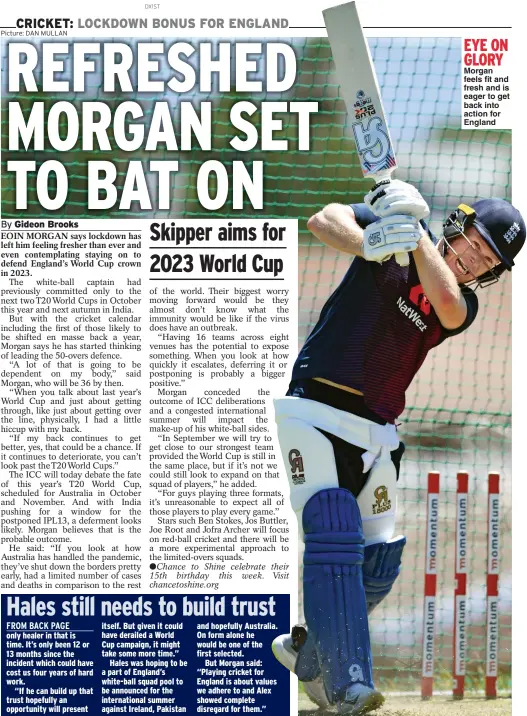  ?? Picture: DAN MULLAN ?? EYE ON GLORY Morgan feels fit and fresh and is eager to get back into action for England