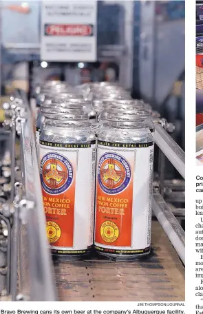  ?? JIM THOMPSON/JOURNAL ?? Rio Bravo Brewing cans its own beer at the company’s Albuquerqu­e facility. Rio Bravo is negotiatin­g with Mexican distributo­rs to sell its canned brews at high-end Mexican resort areas.