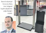  ??  ?? Barat Endüstriye­l Kurucusu Barış Arat, bölgesel bayilik taleplerin­in yoğunlaştı­ğını söyledi.