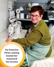  ?? ?? For Francine Pirlot, sewing boosts her mood and her income