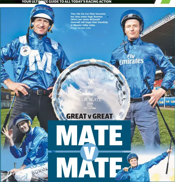  ?? Picture: MICHAEL KLEIN ?? They ride the Cox Plate favourites but close mates Hugh Bowman (Winx) and James McDonald (Hartnell) will forget their friendship at Moonee Valley today.