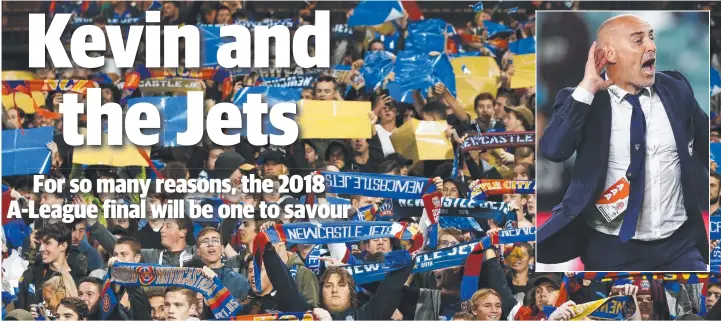  ?? Pictures: AAP/GETTY ?? SATURDAY NIGHT FEVER: Jets fans go crazy after securing a home grand final (main), while Victory coach Kevin Muscat was similarly emotional after Melbourne beat Sydney FC.