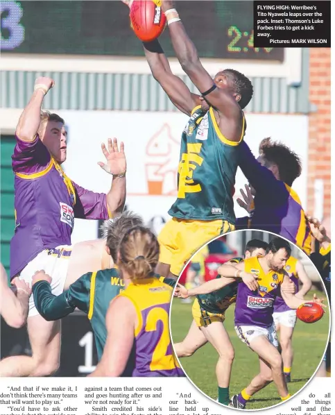  ??  ?? FLYING HIGH: Werribee’s Tito Nyawela leaps over the pack. Inset: Thomson‘s Luke Forbes tries to get a kick away.
Pictures: MARK WILSON