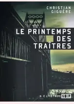  ??  ?? LE PRINTEMPS DES TRAÎTRES Christian Giguère Héliotrope Noir 246 pages 2020