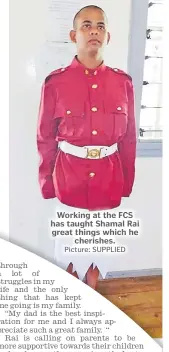  ?? Picture: SUPPLIED ?? Working at the FCS has taught Shamal Rai great things which he cherishes.