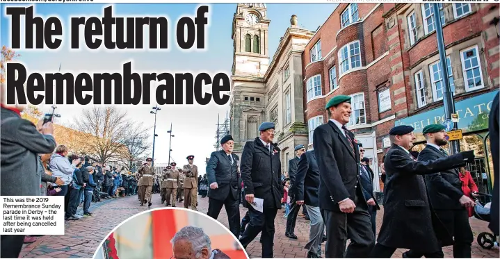  ?? ?? This was the 2019 Remembranc­e Sunday parade in Derby – the last time it was held after being cancelled last year