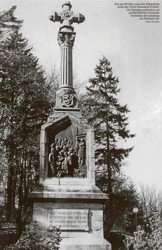  ?? Foto: LW-Archiv ?? Erst gut 100 Jahre nach dem Klöppelkri­eg wurde das Clerfer Monument errichtet. Die damaligen politische­n und gesellscha­ftlichen Umstände bestimmten die Gestaltung des Denkmals mit.