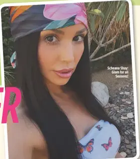  ??  ?? Scheana Shay: Glam for all Seasons!