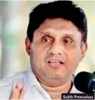  ??  ?? Sajith Premadasa