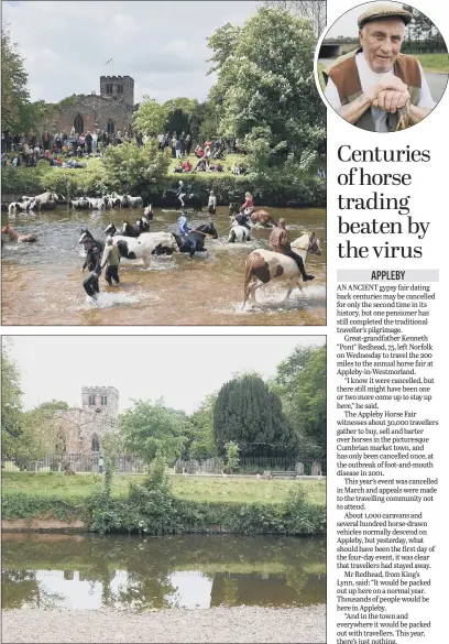  ?? PICTURES: PA WIRE ?? REIGNED IN: Top right, Kenneth Redhead, 75, in Appleby, Cumbria, on what would have been the first day of Appleby Horse Fair, usually packed, above, but deserted this year.