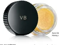  ??  ?? Aura Gloss Honey, de VB.