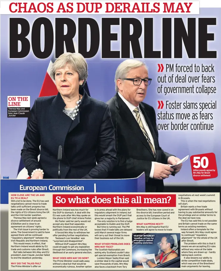  ??  ?? ON THE LINE Theresa May and European Commission boss Jean-claude Juncker
VESTED INTEREST Varadkar arrives for emergency cabinet meeting yesterday