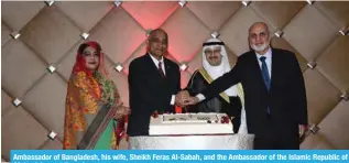  ?? ?? Ambassador of Bangladesh, his wife, Sheikh Feras Al-Sabah, and the Ambassador of the Islamic Republic of Afghanista­n cut the cake.
