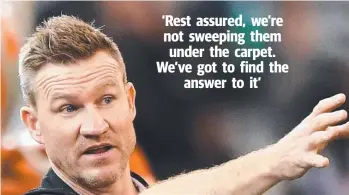 ??  ?? HEADACHES: Collingwoo­d coach Nathan Buckley has a few issues to sort out.