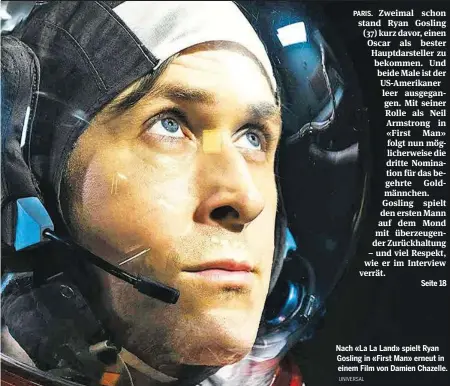  ?? UNIVERSAL ?? Nach «La La Land» spielt Ryan Gosling in «First Man» erneut in einem Film von Damien Chazelle.