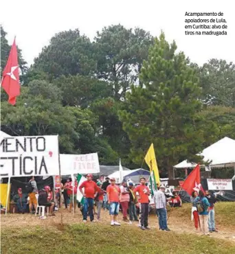  ?? REPRODUÇÃO FACEBOOK ?? Acampament­o de apoiadores de Lula, em Curitiba: alvo de tiros na madrugada