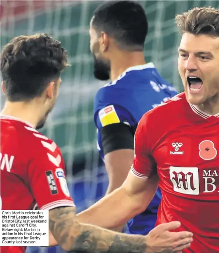  ??  ?? Chris Martin celebrates his first League goal for Bristol City, last weekend against Cardiff City. Below right: Martin in action in his final League appearance for Derby County last season.