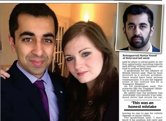  ??  ?? Policy hitch: Humza Yousaf said his insurance cover blunder was due to split with wife Gail Lythgoe Beleaguere­d: Humza Yousaf at Holyrood last week