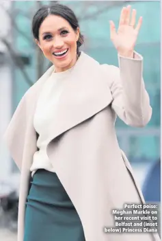  ??  ?? Perfect poise: Meghan Markle on her recent visit to Belfast and (inset below) Princess Diana