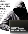  ?? ?? SHADY Crooks scammed victims