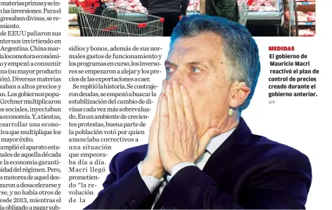  ?? AFP ?? MEDIDASEl gobierno de Mauricio Macri reactivó el plan de control de precios creado durante el gobierno anterior.