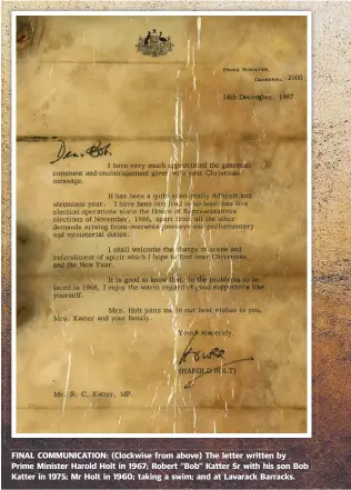  ??  ?? FINAL COMMUNICAT­ION: ( Clockwise from above) The letter written by Prime Minister Harold Holt in 1967; Robert “Bob” Katter Sr with his son Bob Katter in 1975; Mr Holt in 1960; taking a swim; and at Lavarack Barracks.