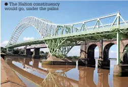  ?? ?? ● The Halton constituen­cy would go, under the palns