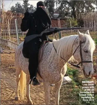  ??  ?? RECRUIT: Lisa Smith poses with a rifle on horseback in Tunisia before travelling to Syria 2013