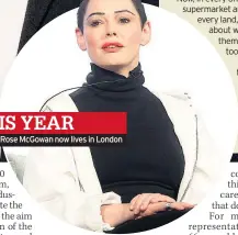  ??  ?? Activist Rose McGowan now lives in London